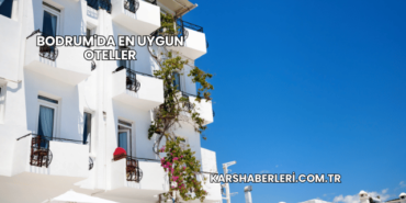 Bodrum'da En Uygun Oteller