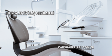Bursa En İyi Diş Hekimleri