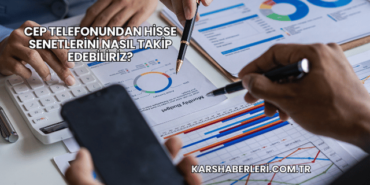 Cep Telefonundan Hisse Senetlerini Nasıl Takip Edebiliriz?