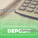 Depozit Ne İşe Yarar?