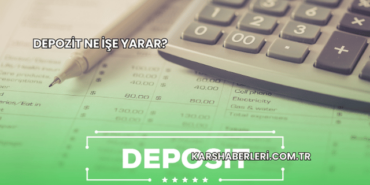 Depozit Ne İşe Yarar?