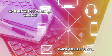Haber Kanalları Ne İşe Yarar?