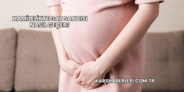 Hamilelikte Gaz Sancısı Nasıl Geçer?