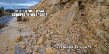 Heyelanın Olma Sebepleri Nelerdir?