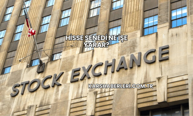 Hisse Senedi Ne İşe Yarar?