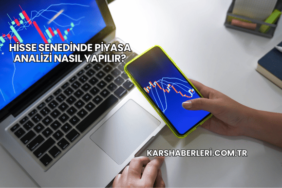 Hisse Senedinde Piyasa Analizi Nasıl Yapılır?