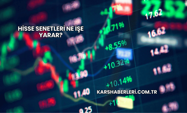 Hisse Senetleri Ne İşe Yarar?