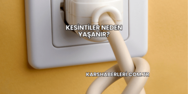 Kesintiler Neden Yaşanır?