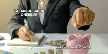 Tasarruf İçin Ne Önerilir?