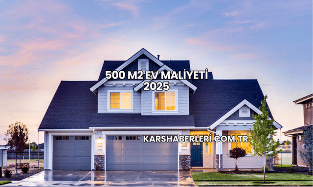 500 m2 Ev Maliyeti 2025