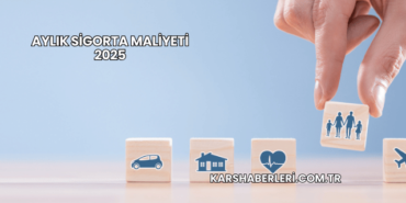 Aylık Sigorta Maliyeti 2025
