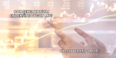 Bor Şeker Katılım Endeksine Uygun mu?