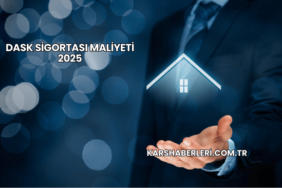 DASK Sigortası Maliyeti 2025