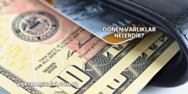 Dönen Varlıklar Nelerdir?