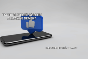 Facebook Takipçi Satın Almak Ne Demek?