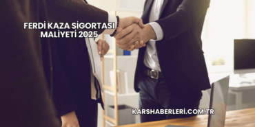 Ferdi Kaza Sigortası Maliyeti 2025