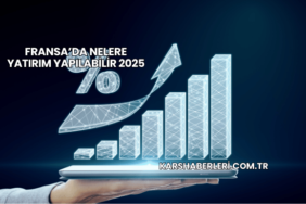 Fransa’da Nelere Yatırım Yapılabilir 2025