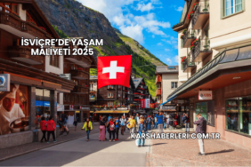 İsviçre’de Yaşam Maliyeti 2025