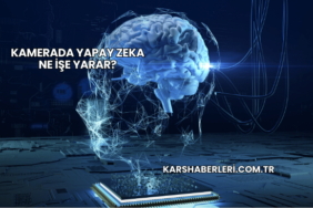 Kamerada Yapay Zeka Ne İşe Yarar?