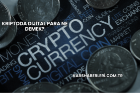 Kriptoda Dijital Para Ne Demek?