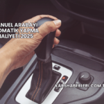 Manuel Arabayı Otomatik Yapma Maliyeti 2025