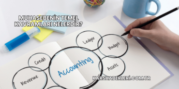 Muhasebenin Temel Kavramları Nelerdir?