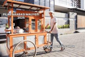 Pilav Arabası Maliyeti 2025