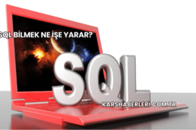 SQL Bilmek Ne İşe Yarar?