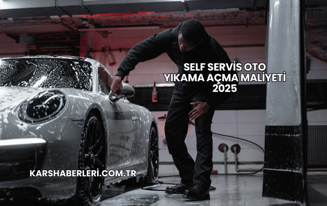 Self Servis Oto Yıkama Açma Maliyeti 2025