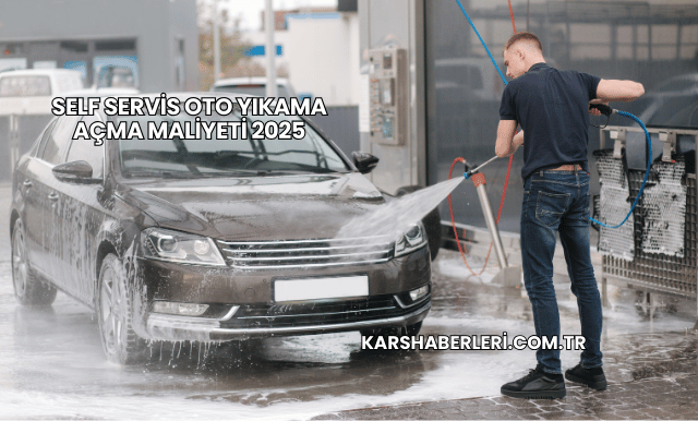 Self Servis Oto Yıkama Açma Maliyeti 2025
