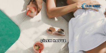 Çilek Havuz Hakkında Bilinmesi Gerekenler