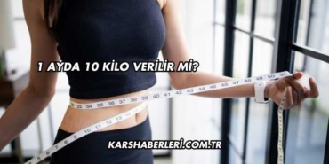 1 Ayda 10 Kilo Verilir mi?