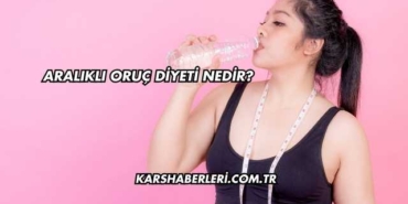 Aralıklı Oruç Diyeti Nedir?