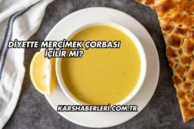 Diyette Mercimek Çorbası İçilir mi?