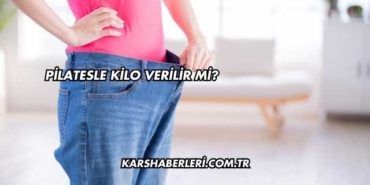 Pilatesle Kilo Verilir mi?