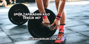 Spor Yapmadan Kilo Verilir mi?