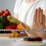 Diyet Yapmadan Sağlıklı Kilo Vermek Mümkün mü?