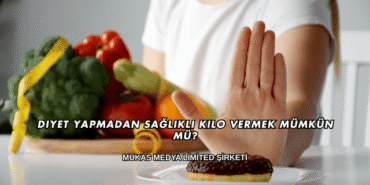 Diyet Yapmadan Sağlıklı Kilo Vermek Mümkün mü?