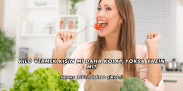 Kilo Vermek Kışın mı Daha Kolay Yoksa Yazın mı?