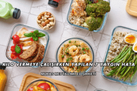 Kilo Vermeye Çalışırken Yapılan 7 Yaygın Hata