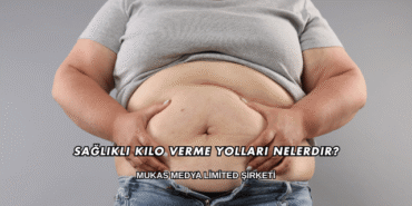 Sağlıklı Kilo Verme Yolları Nelerdir?