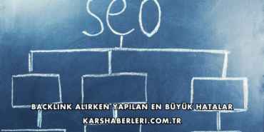 Backlink Alırken Yapılan En Büyük Hatalar
