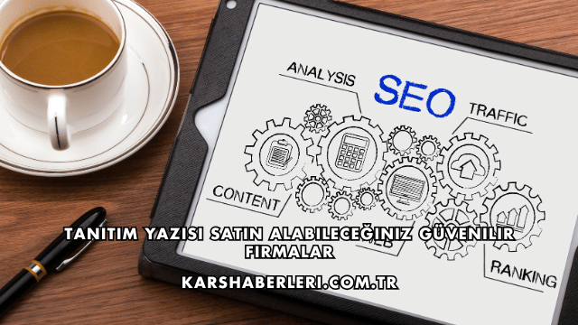 Tanıtım Yazısı Satın Alabileceğiniz Güvenilir Firmalar