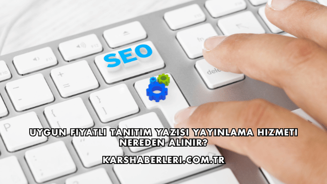 Uygun Fiyatlı Tanıtım Yazısı Yayınlama Hizmeti Nereden Alınır?